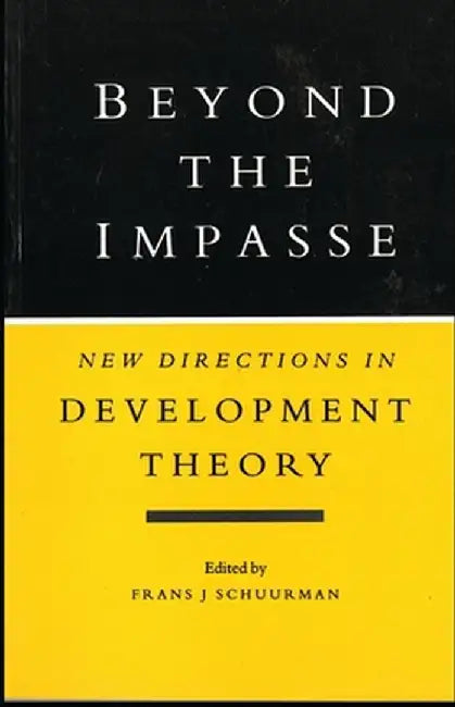Beyond the Impasse: New Directions in Development Theory by Frans J. Schuurman