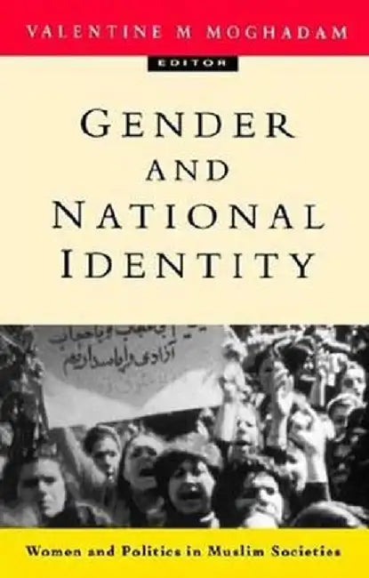 Gender and National Identity: Women and Politics in Muslim Societies by Valentine M. Moghadam