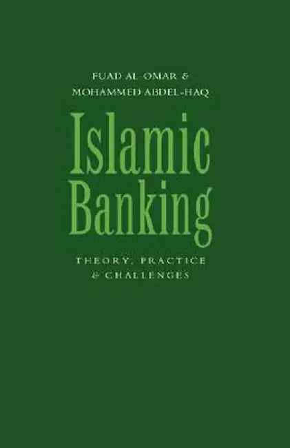 Islamic Banking: Theory, Practice and Challenges by Fuad Al-Omar