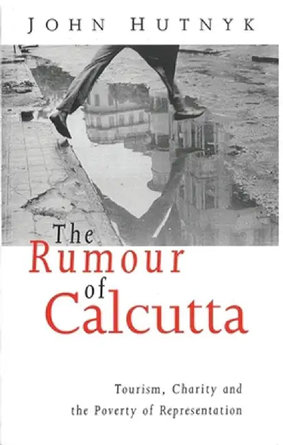 The Rumour of Calcutta by John Hutnyk