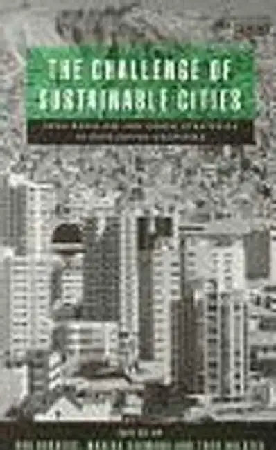 The Challenge of Sustainable Cities: Neoliberalism and Urban Strategies in Developing Countries by Rod Burgess