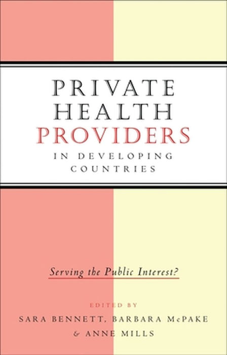 Private Health Providers in Developing Countries by Sara Bennett