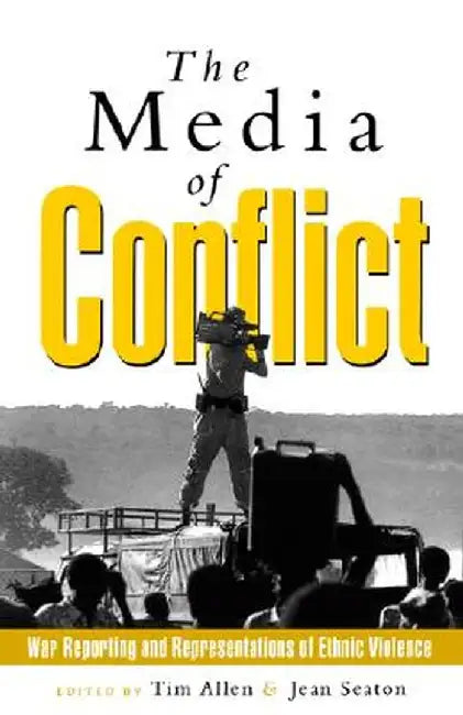 The Media of Conflict by Jean Seaton