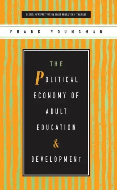The Political Economy of Adult Education and Development by Jo Brand