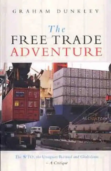 The Free Trade Adventure by Graham Dunkley