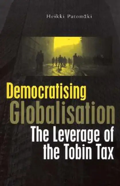 Democratising Globalisation by Heikki Patomaki