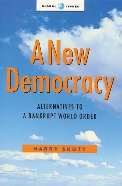 A New Democracy by Harry Shutt