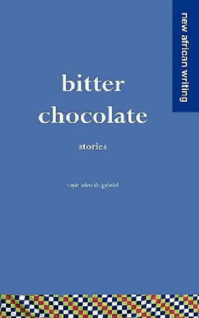Bitter Chocolate: Stories by Toyin Adewale-Gabriel