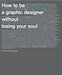 How to be a Graphic Designer...2nd edition by Adrian Shaughnessy