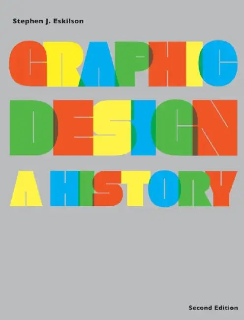 Graphic Design: A History by Stephen J. Eskilson