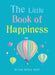 The Little Book of Happiness: Simple Practices for Sustainable Wellbeing by Miriam Akhtar