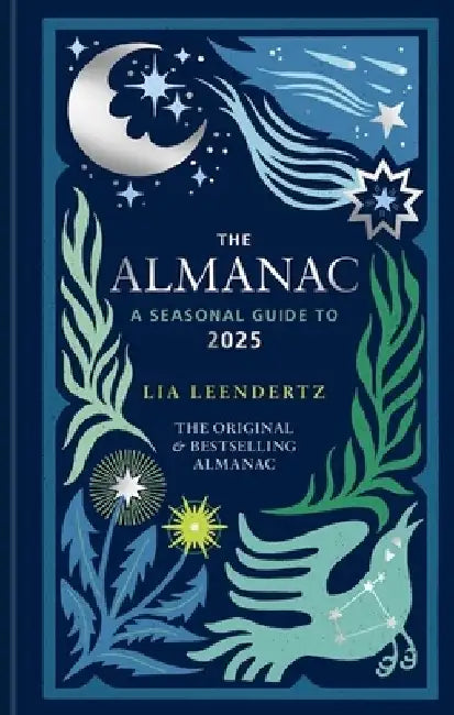 The Almanac: A Seasonal Guide to 2025 by Lia Leendertz