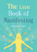 The Little Book of Manifesting by Madeleine Du Frayne