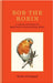 Bob the Robin: A Love Letter to Britain's Favourite Bird by Putman, Tony