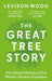 The Great Tree Story: The Untold History of Our World's Ancient Guardians by Levison Wood