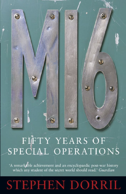Mi6: Fifty Years of Special Operations by Stephen Dorril