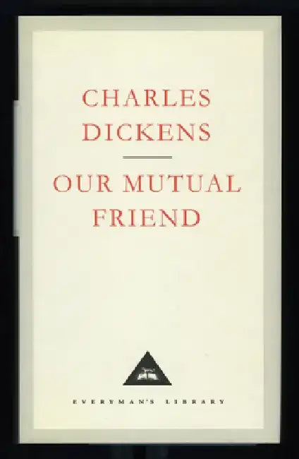 Our Mutual Friend by Charles Dickens