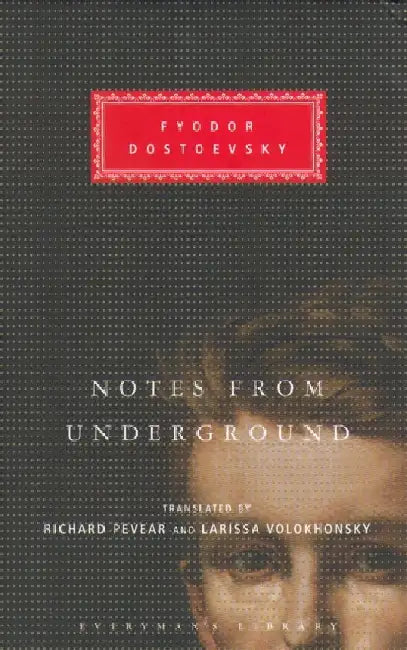 Notes From The Underground by Fyodor Dostoevsky