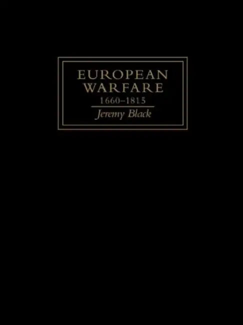 European Warfare, 1660-1815 by Jeremy Black