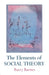 The Elements Of Social Theory by Barry Barnes