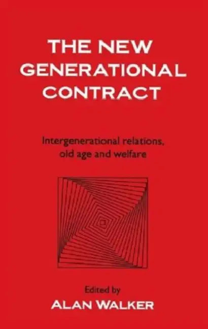 The New Generational Contract: Intergenerational Relations And The Welfare State by AlanWalker