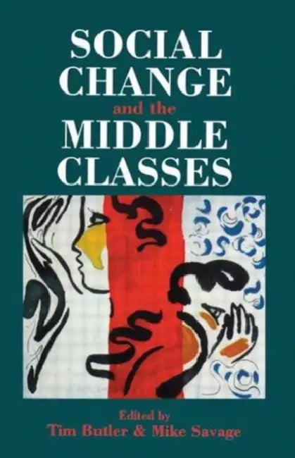 Social Change And The Middle Classes by Butler Tim