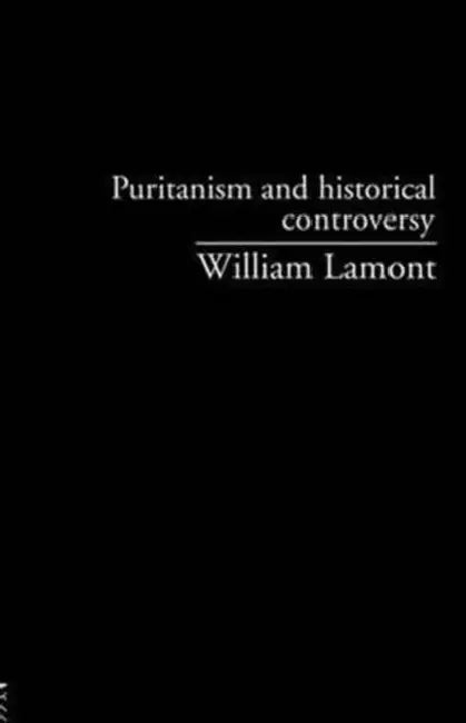 Puritanism And Historical Controversy by William Lamont