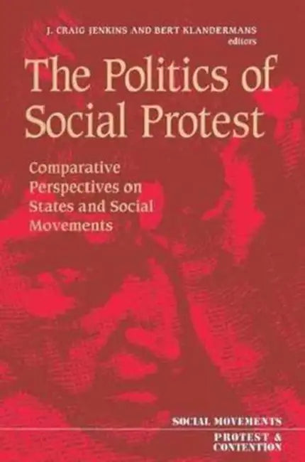The Politics Of Social Protest: Comparative Perspectives On States And Social Movements by Craig Jenkins