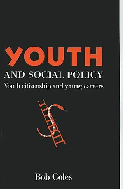 Youth And Social Policy: Youth Citizenship And Young Careers by Coles Bob