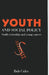 Youth And Social Policy: Youth Citizenship And Young Careers by Coles Bob