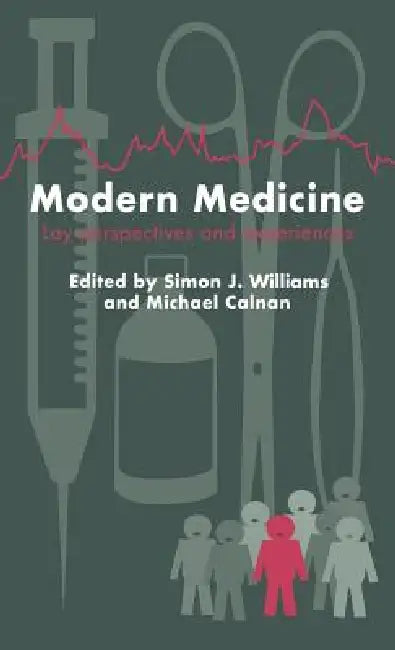 Modern Medicine: Lay Perspectives And Experiences by Simon J. Williams