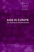 AIDS in Europe: New Challenges for the Social Sciences by Peter Aggleton, Jean Paul Moatti, Annick Prieur
