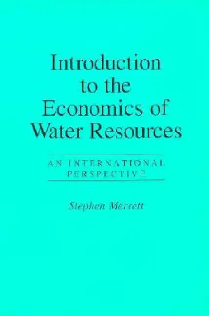 Introduction To The Economics Of Water Resources: An International Perspective On Supply And Use