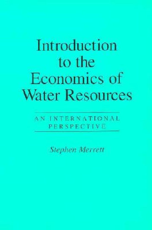 Introduction To The Economics Of Water Resources: An International Perspective On Supply And Use by Stephen Merrett