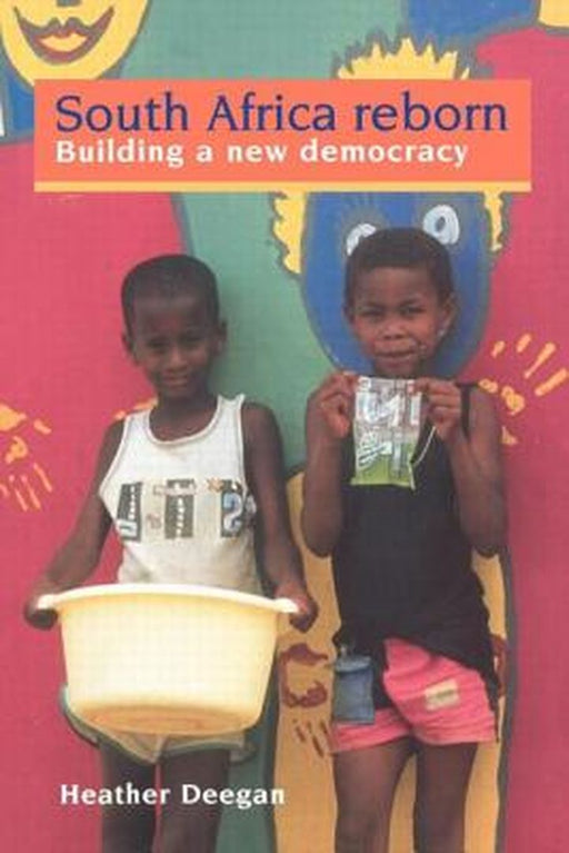 South Africa Reborn: Building a New Democracy by Dr Heather Deegan, Heather Deegan