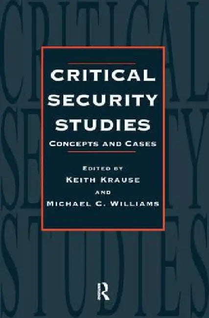Critical Security Studies: Concepts and Cases by Keith Krause