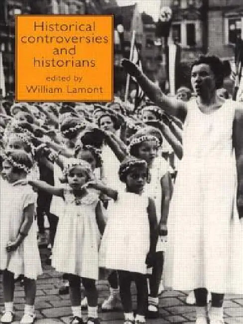 Historical Controversies and Historians by William Lamont