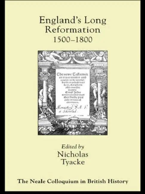 England's Long Reformation: 1500 - 1800 by Nicholas Tyacke