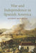 War and Independence in Spanish America by Anthony McFarlane