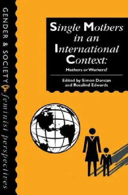 Single Mothers in International Context: Mothers or Workers? by Simon Duncan