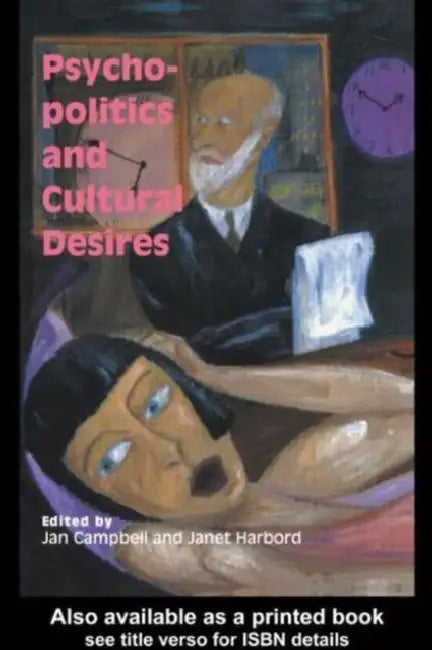 Psycho-Politics And Cultural Desires by Jan Campbell