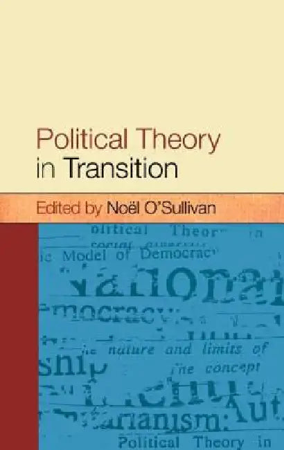 Political Theory in Transition by Noel O'Sullivan