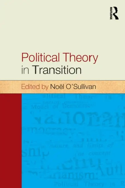 Political Theory in Transition by Noel O'Sullivan