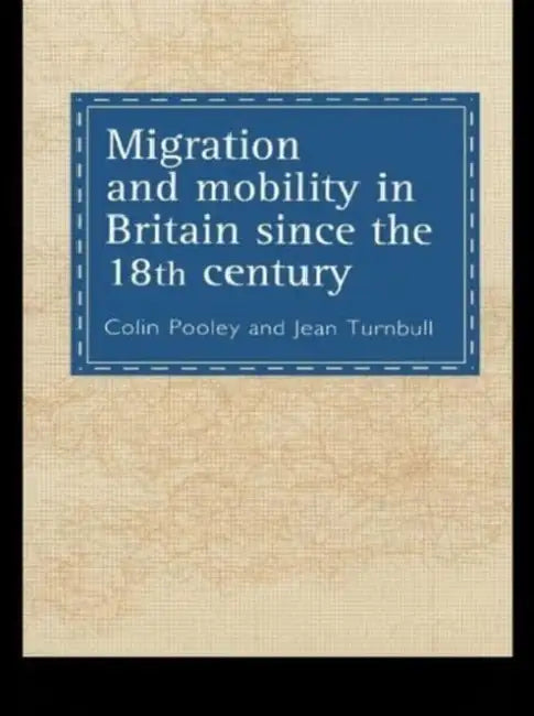 Migration And Mobility In Britain Since The Eighteenth Century by Colin Pooley