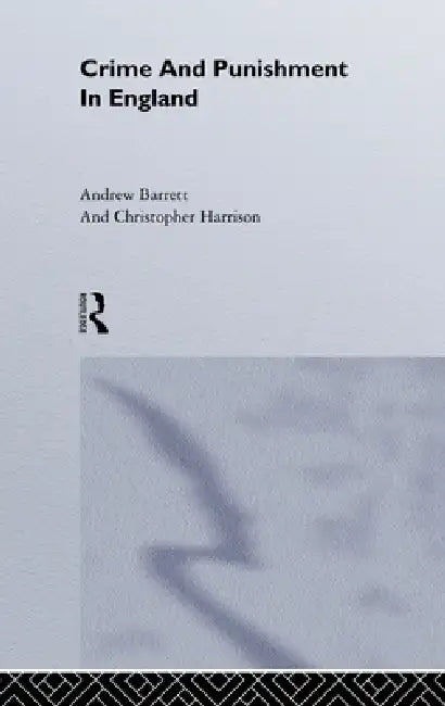 Crime and Punishment in England: A Sourcebook by Andrew Barrett