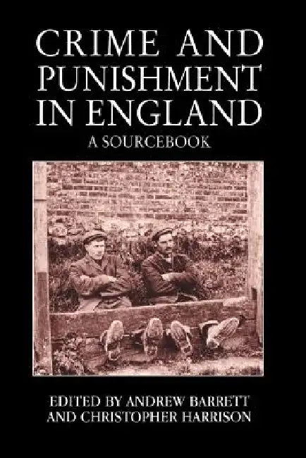 Crime and Punishment in England: A Sourcebook by Andrew Barrett