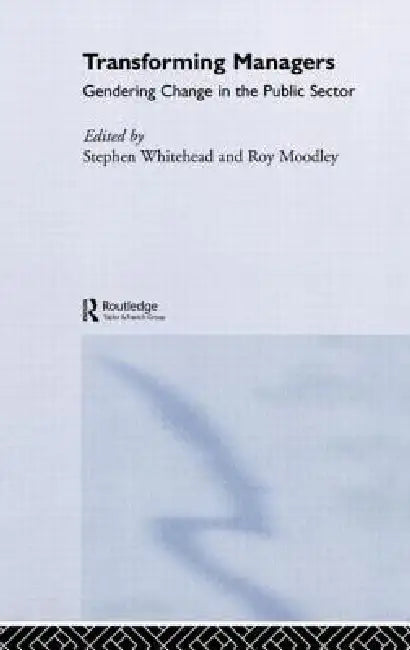 Transforming Managers: Engendering Change in the Public Sector by Moodley Roy