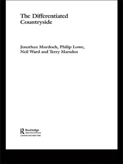 The Differentiated Countryside by Philip Lowe, Terry Marsden and, Jonathan Murdoch