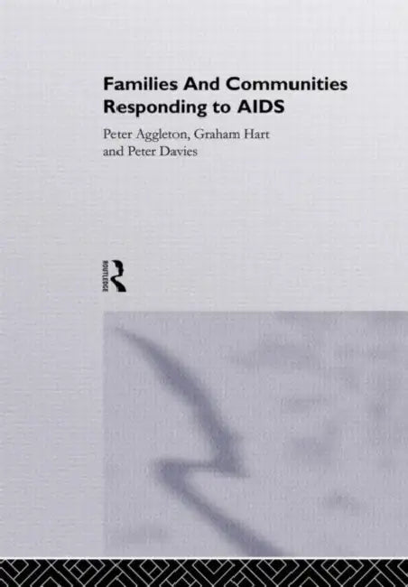 Families and Communities Responding to AIDS by Peter Aggleton