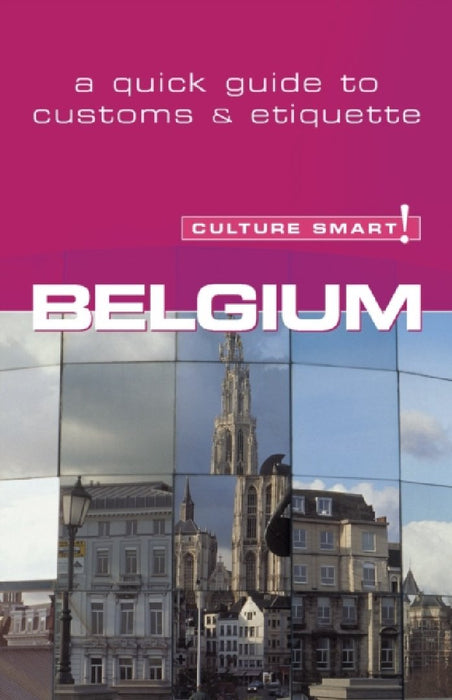 Culture Smart! Belgium: A Quick Guide to Customs and Etiquette